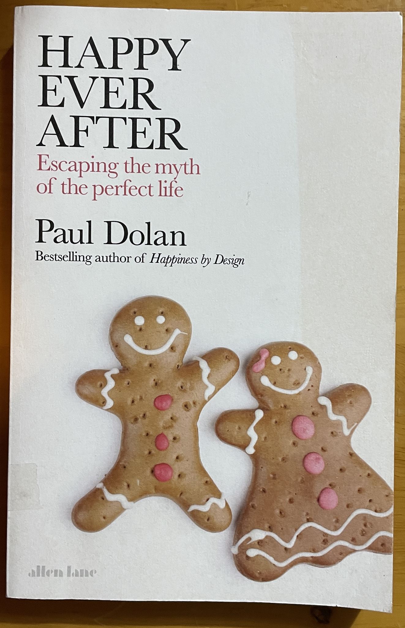 Happy Ever After Escaping The Myth of The Perfect Life By Paul Dolan